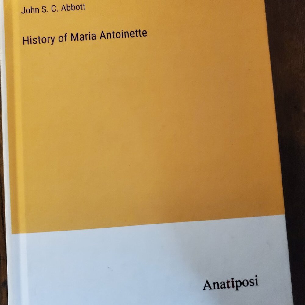 History of Maria Antoinette by John S.C. Abbott Hardcover Book anatiposi